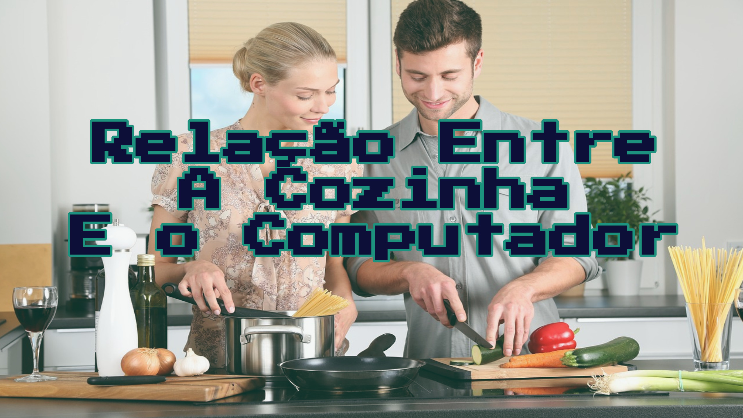 Relação Entre a Cozinha e o Computador