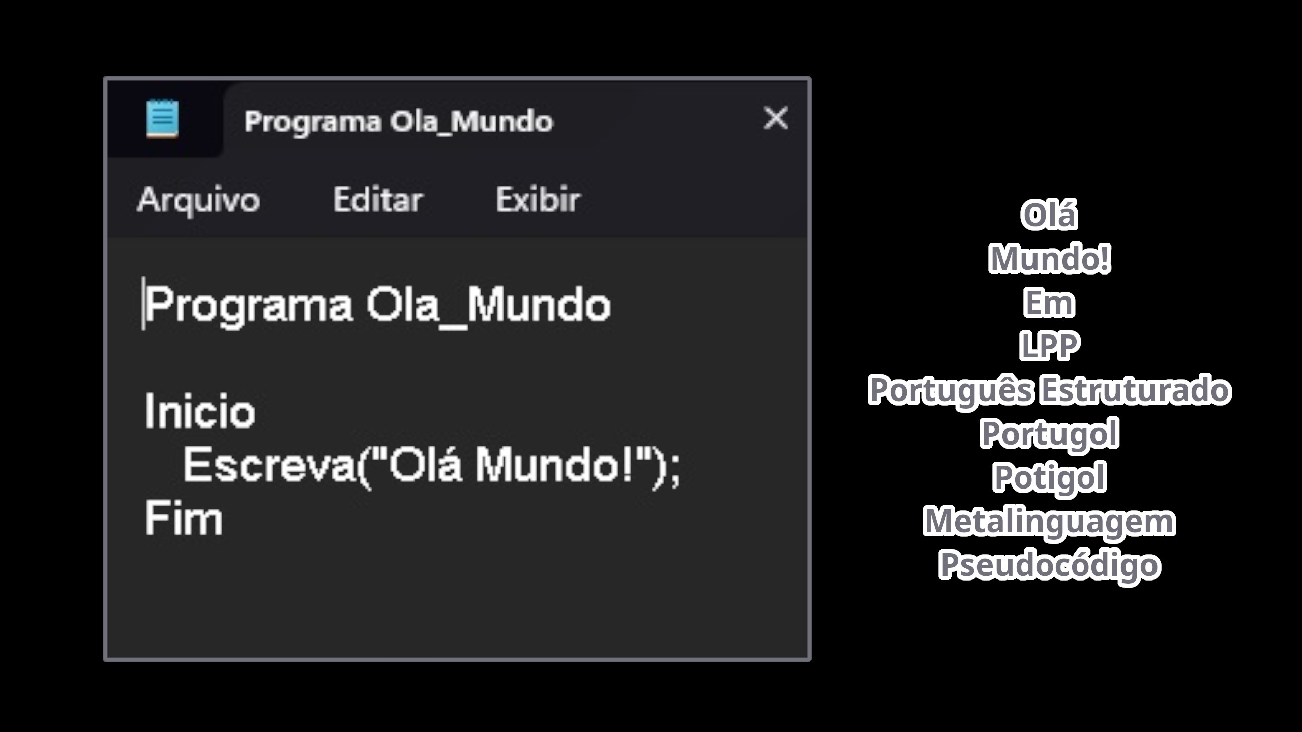 Olá Mundo em LPP | Português Estruturado | Portugol | Potigol | Metalinguagem | Pseudocódigo