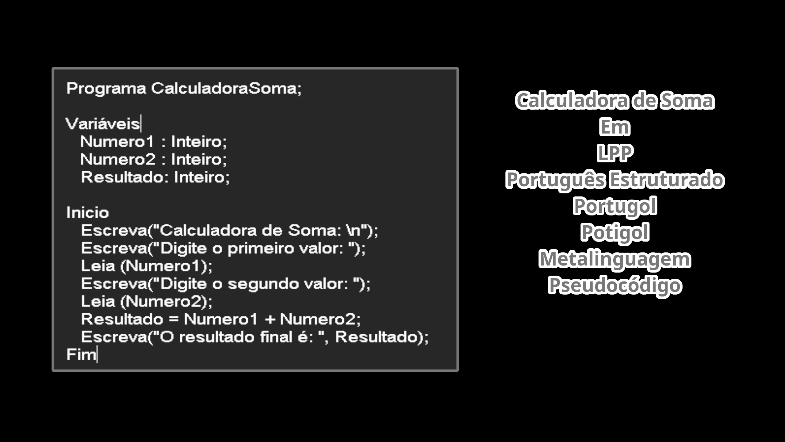 Calculadora de Soma em LPP | Português Estruturado | Portugol | Potigol | Pseudocódigo | Metalinguagem