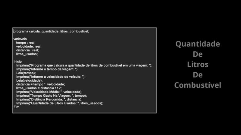 Quantidade de Litros de Combustível – LPP – Português Estruturado – Portugol – Potigol – Metalinguagem – Pseudolinguagem – Pseudocódigo – Algoritmo