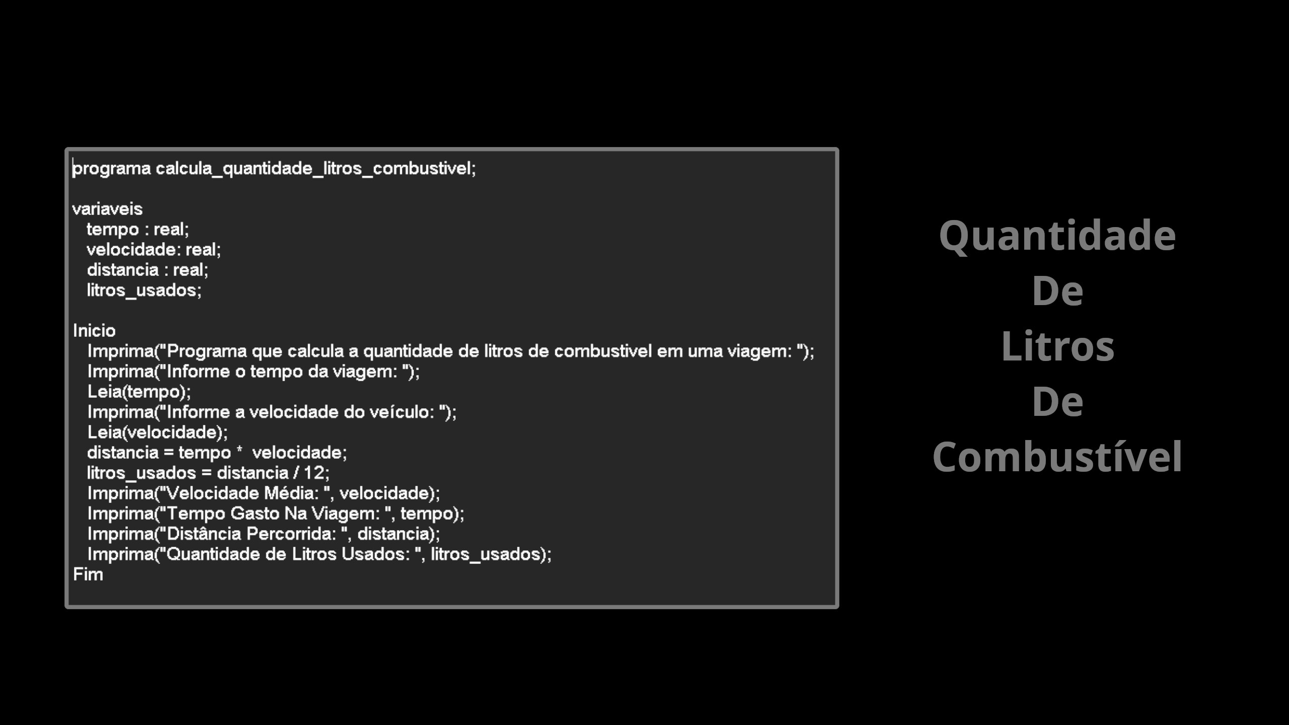 Quantidade de Litros de Combustível – LPP – Português Estruturado – Portugol – Potigol – Metalinguagem – Pseudolinguagem – Pseudocódigo – Algoritmo